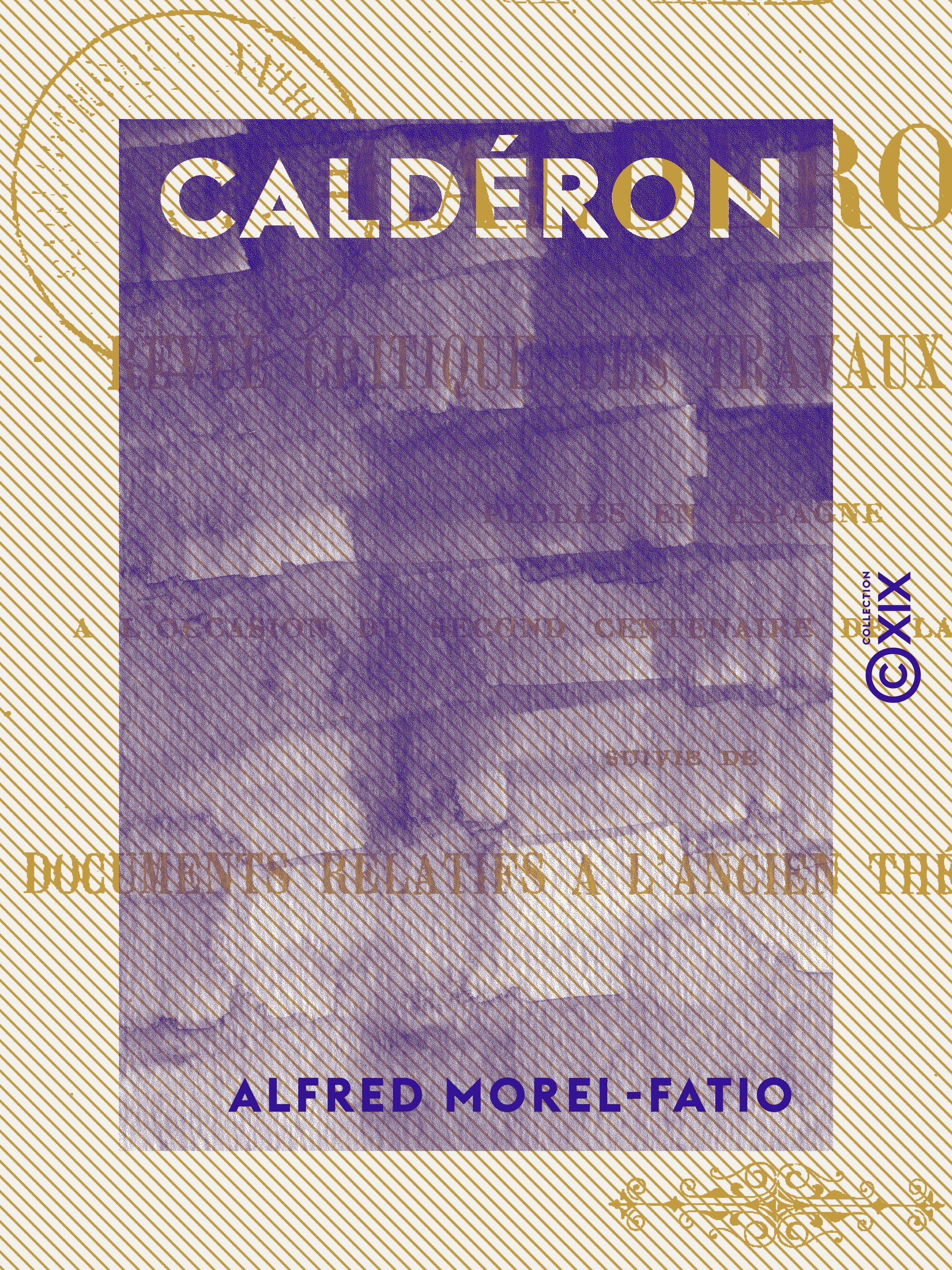 ebook cover of Caldéron - Revue critique des travaux d'érudition publiés en Espagne à l'occasion du second centenaire de la mort du poète, by Alfred Morel-Fatio