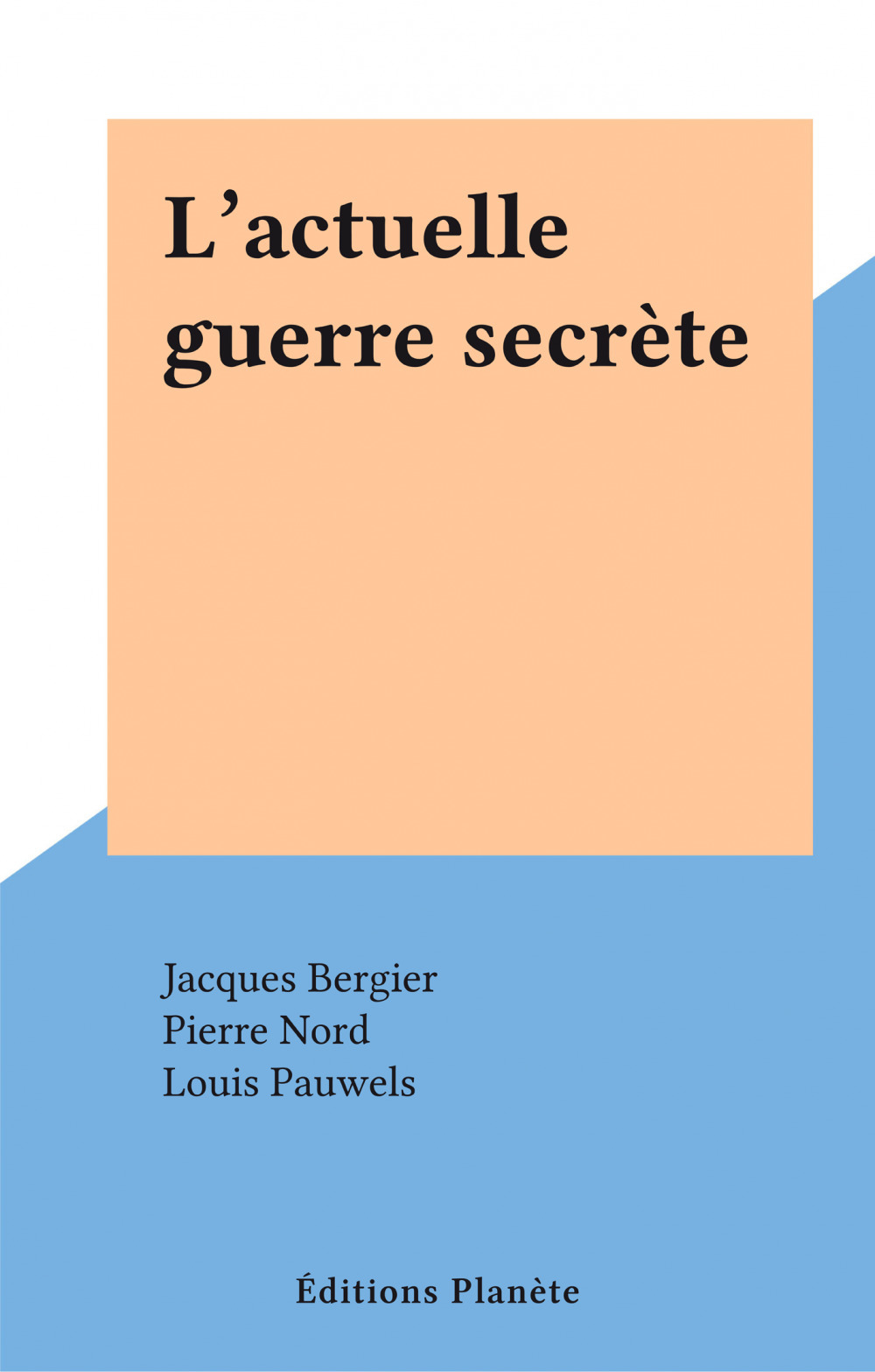 Couverture ebook de L'actuelle guerre secrète, de Jacques Bergier, Pierre Nord