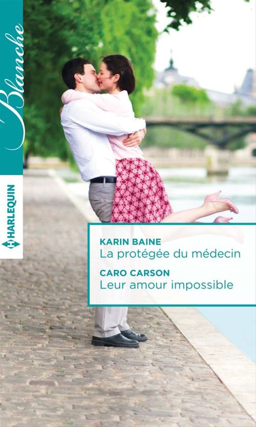 ebook cover of La protégée du médecin - Leur amour impossible, by Karin Baine, Caro Carson