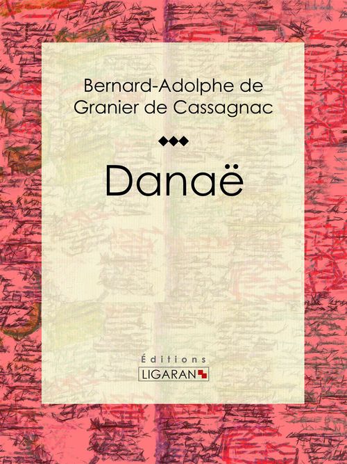 ebook cover of Danaë, by Bernard-Adolphe De Granier De Cassagnac, Ligaran