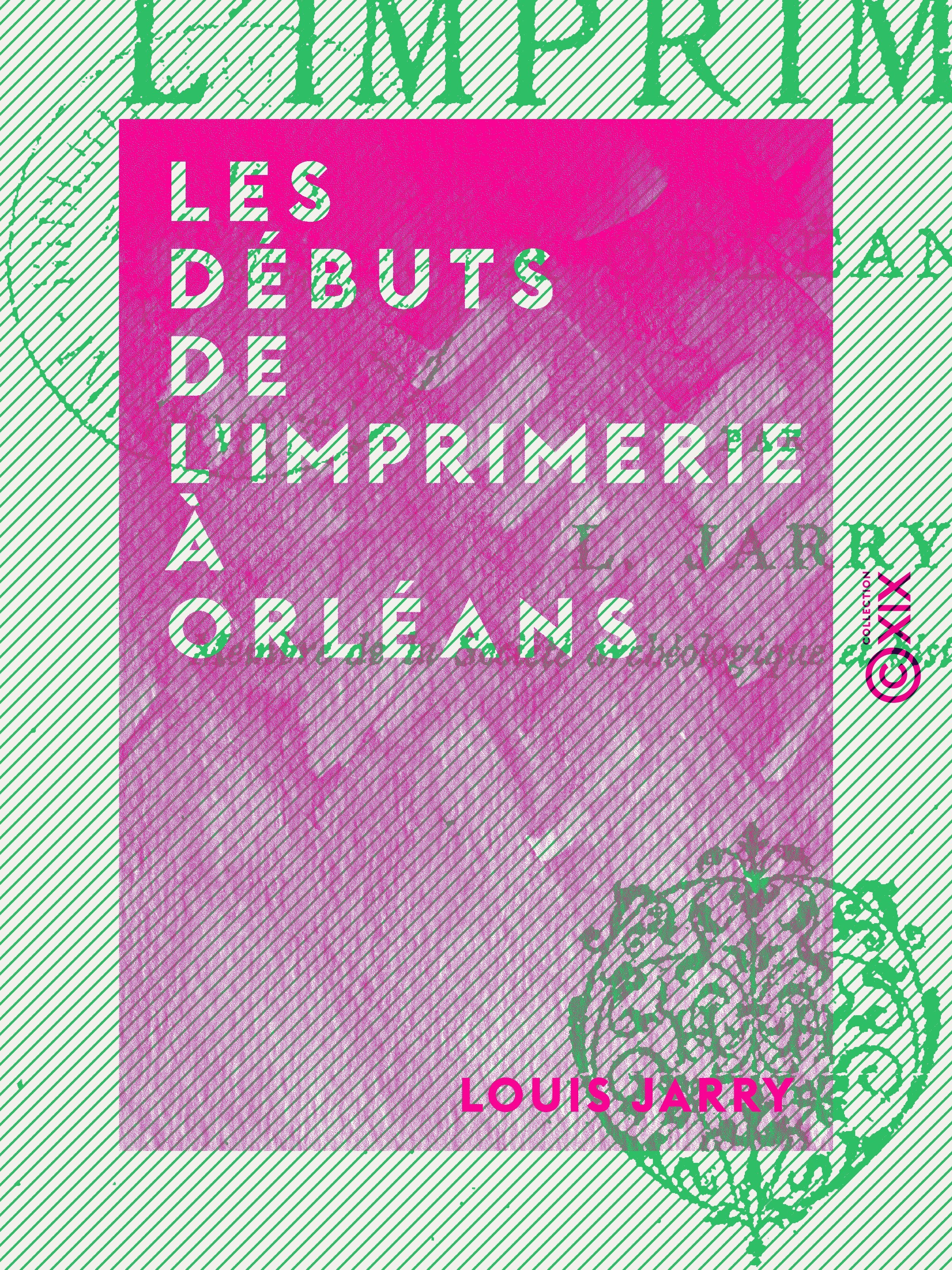 ebook cover of Les Débuts de l'imprimerie à Orléans, by Louis Jarry
