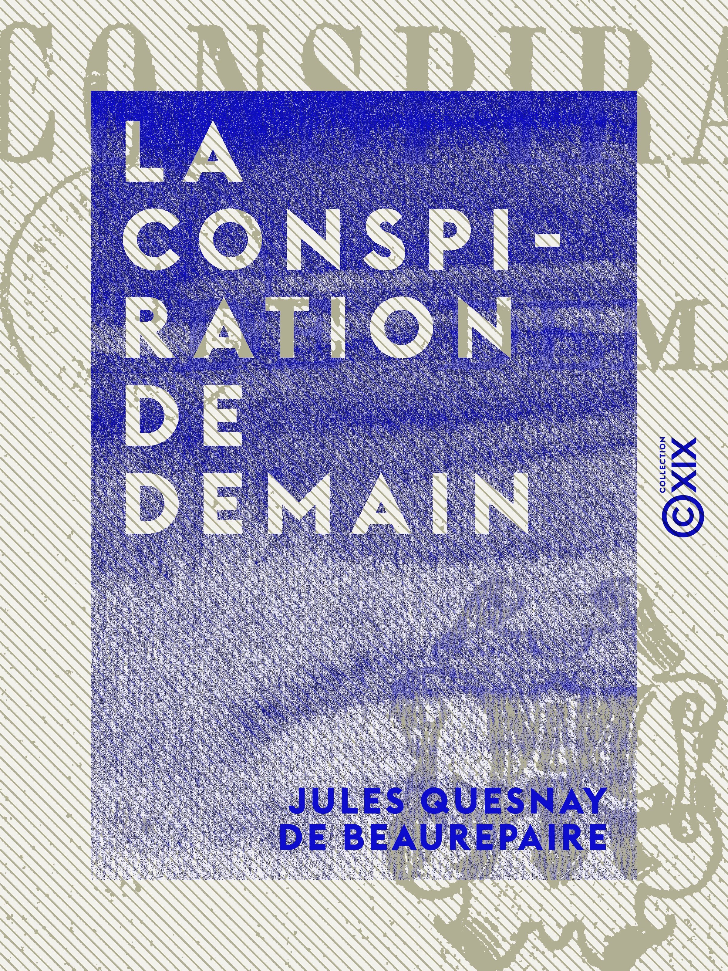 Couverture ebook de La Conspiration de demain, de Jules Quesnay De Beaurepaire