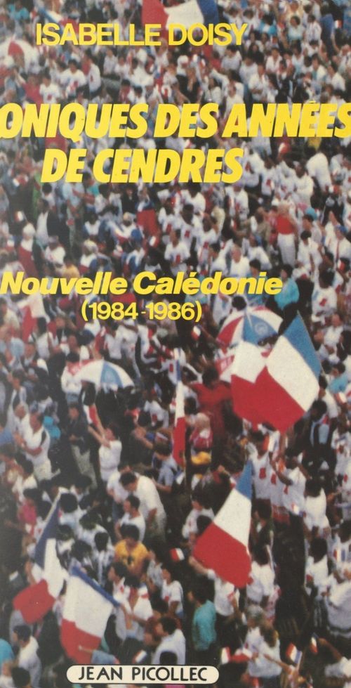 ebook cover of Nouvelle-Calédonie : chroniques des années de cendres, 1984-1986, by Isabelle Doisy