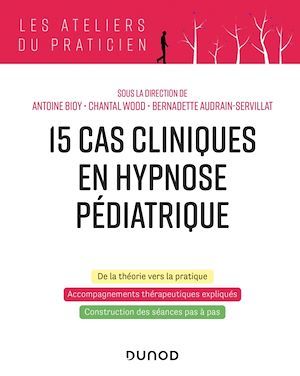 ebook cover of 15 cas clinique en hypnose pédiatrique, by Collectif, Bernadette Audrain-servillat, Antoine Bioy, Chantal Wood