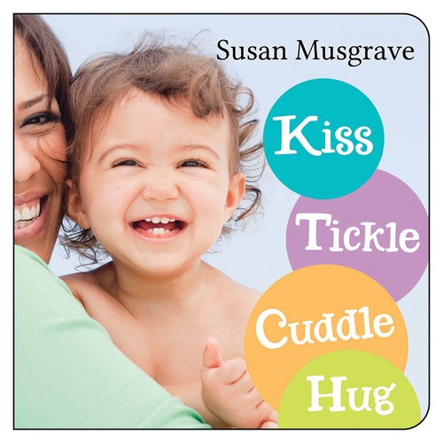 ebook cover of Kiss, Tickle, Cuddle, Hug, by Susan Musgrave