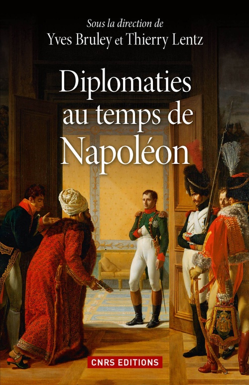 ebook cover of Diplomaties au temps de Napoléon, by Thierry Lentz, Yves Bruley
