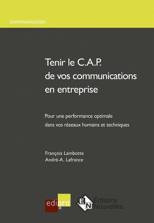 Couverture ebook de Tenir le C.A.P. de vos communications en entreprise, de André-a. Lafrance, François Lambotte