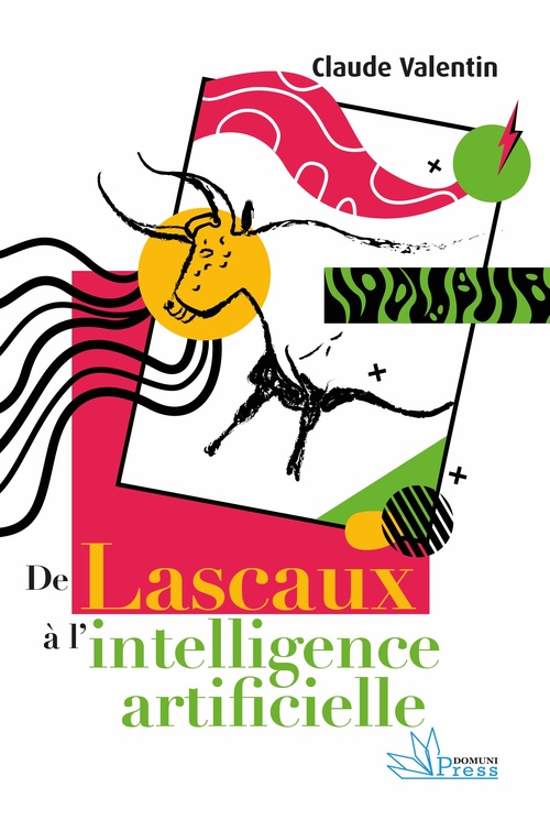 ebook cover of De Lascaux à l´intelligence artificielle, by Claude Valentin
