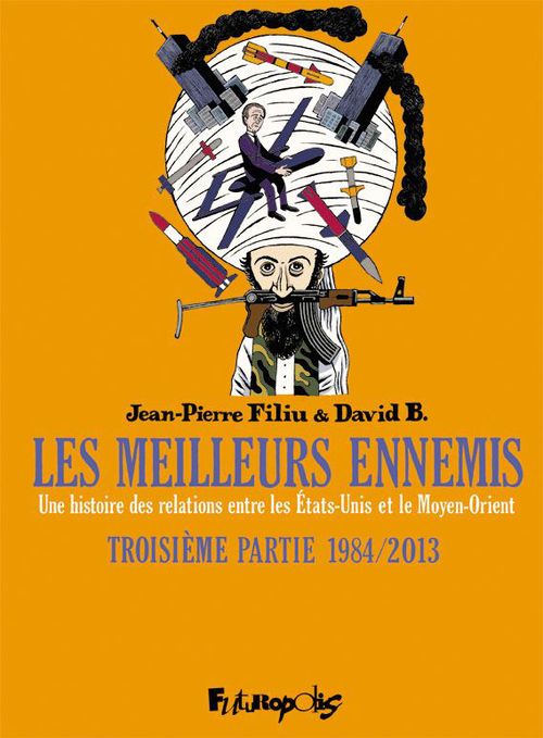 Couverture ebook de Les meilleurs ennemis (Troisième partie) - 1984/2013. Une histoire des relations entre les États-Unis et le Moyen-Orient, de Jean-Pierre Filiu, David B.