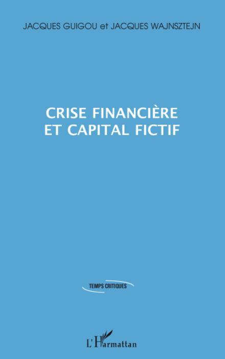 Couverture ebook de Crise financière et capital fictif, de Jacques Guigou, Jacques Wajnsztejn