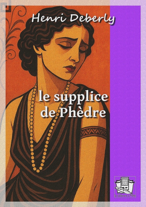 ebook cover of Le supplice de Phèdre, by Henri Deberly
