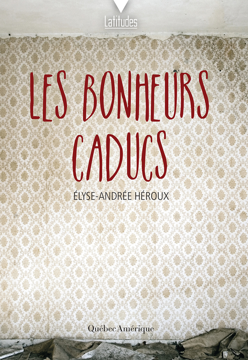 ebook cover of Les bonheurs caducs, by Heroux Elyse-Andree