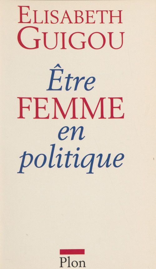 ebook cover of Être femme en politique, by Elisabeth Guigou
