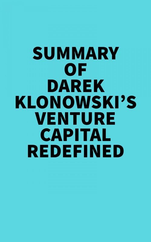 Couverture ebook de Summary of Darek Klonowski's Venture Capital Redefined, de Everest Media