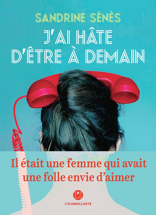 Couverture ebook de J'ai hâte d'être à demain, de Sandrine Senes