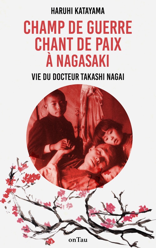 Couverture ebook de Champ de Guerre, Chant de Paix à Nagasaki : Vie du docteur Takashi Nagai, de Haruhi Katayama