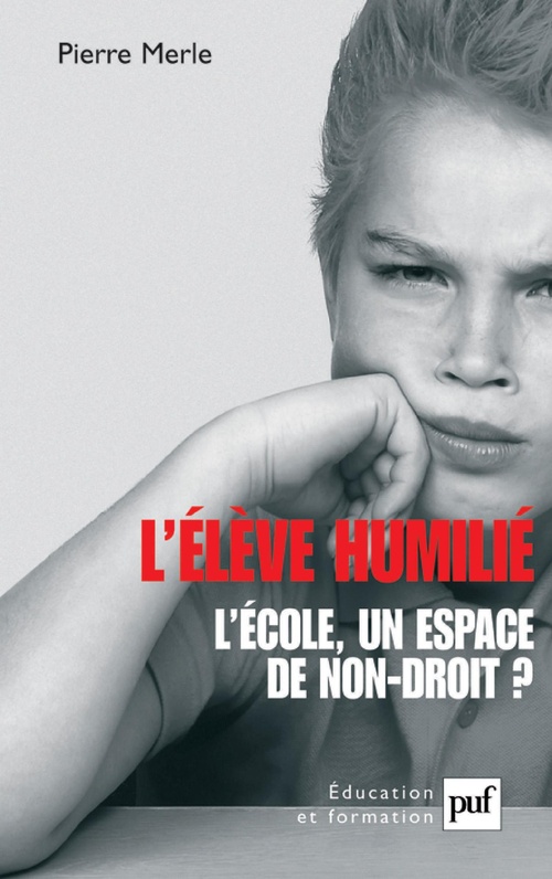 Couverture ebook de L'élève humilié : L'école, un espace de non-droit ?, de Pierre Merle