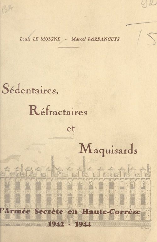 Couverture ebook de Sédentaires, réfractaires et maquisards, de Louis Le Moigne, Marcel Barbanceys