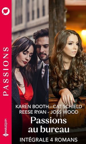 Couverture ebook de Intégrale de la série Passions "Passions au bureau", de Karen Booth, Cat Schield, Joss Wood, Ryan Reese