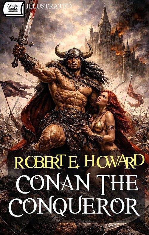 Couverture ebook de Conan the Conqueror. Illustrated, de Robert E. Howard