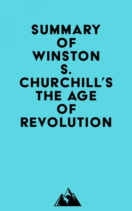 Couverture ebook de Summary of Winston S. Churchill's The Age of Revolution, de Everest Media