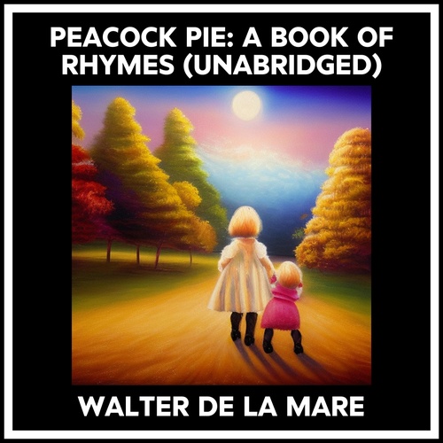 audiobook cover of Peacock Pie: A Book Of Rhymes (Unabridged), by Walter De La Mare