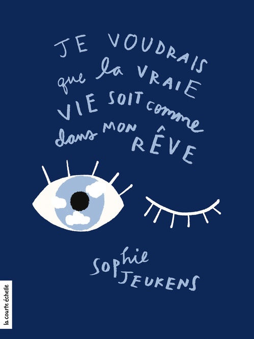 Couverture ebook de Je voudrais que la vraie vie soit comme dans mon rêve, de Sophie Jeukens