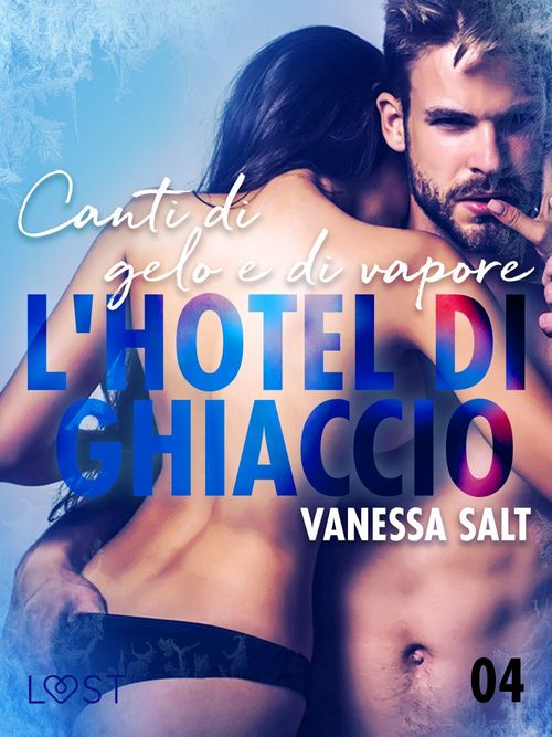 Couverture ebook de L'hotel di ghiaccio 4: Canti di gelo e di vapore - breve racconto erotico, de Vanessa Salt