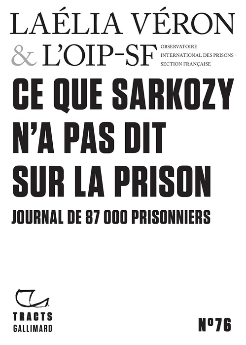 ebook cover of Tracts (N°76) - Ce que Sarkozy n´a pas dit sur la prison. Journal de 87 000 prisonniers, by Laélia Véron, OIP-SF