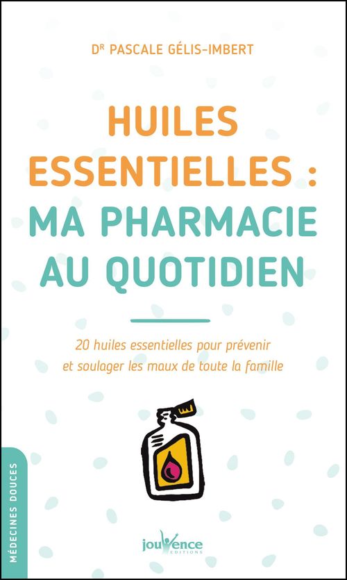 ebook cover of Huiles essentielles : ma pharmacie au quotidien, by Pascale Gélis-Imbert