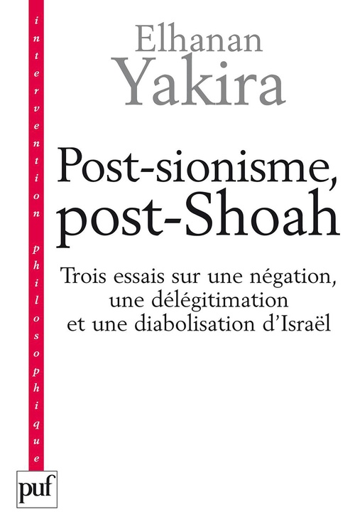 Couverture ebook de Post-sionisme, post-Shoah : Trois essais sur une négation, une délégitimation et une diabolisation d'Israël, de Elhanan Yakira