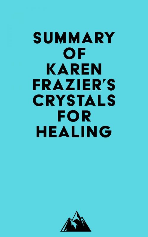 Couverture ebook de Summary of Karen Frazier's Crystals for Healing, de Everest Media