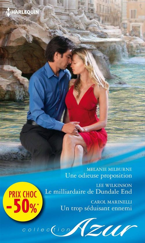 Couverture ebook de Une odieuse proposition - Le milliardaire de Dundale End - Un trop séduisant ennemi, de Carol Marinelli, Melanie Milburne, Lee Wilkinson