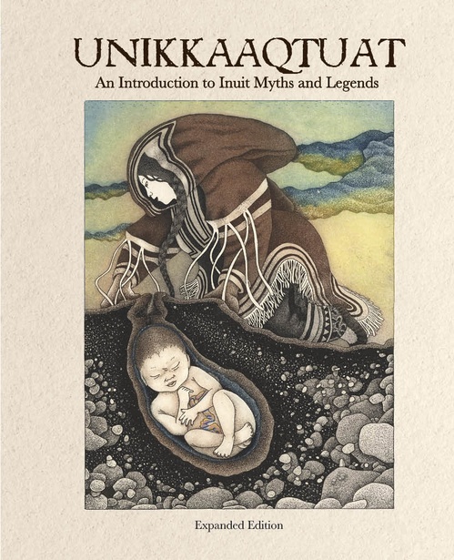 Couverture ebook de Unikkaaqtuat: An Introduction to Inuit Myths and Legends, Expanded Edition, de Germaine Arnattaujuq (Arnaktauyok)