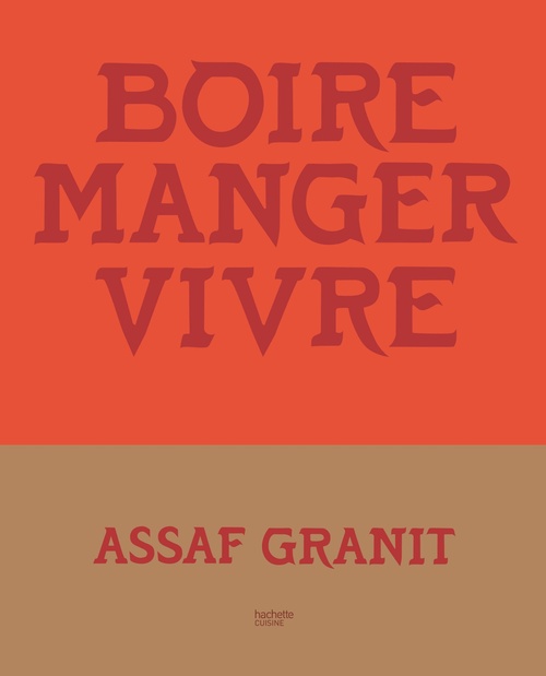 Couverture ebook de Boire. Manger. Vivre. : 100 recettes venues d'Israël, de Assaf Granit