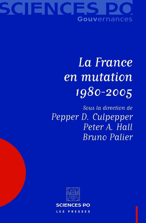 Couverture ebook de La France en mutation 1980-2005, de Pepper Culpepper, Peter A. Hall, Bruno Palier