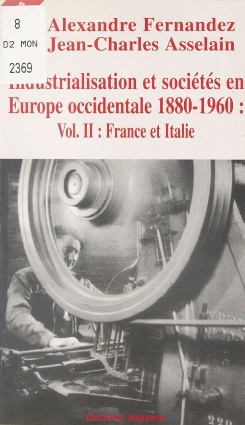 Couverture ebook de Industrialisation et sociétés en Europe occidentale, 1880-1960 (2) : France et Italie, de Alexandre Fernandez