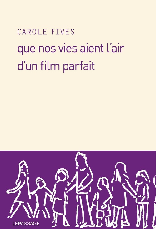 ebook cover of Que nos vies aient l'air d'un film parfait, by Carole Fives
