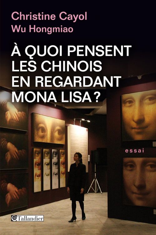 ebook cover of A quoi pensent les Chinois en regardant Mona Lisa?, by Christine Cayol, Hongmiao Wu