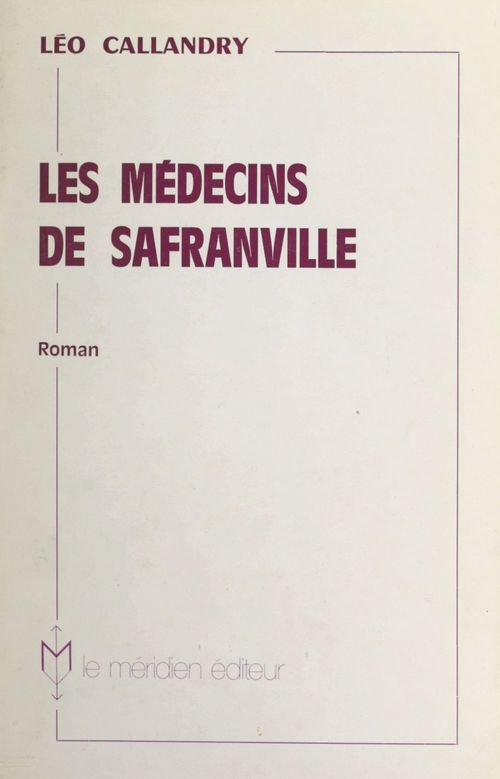 Couverture ebook de Les médecins de Safranville, de Leo Callandry