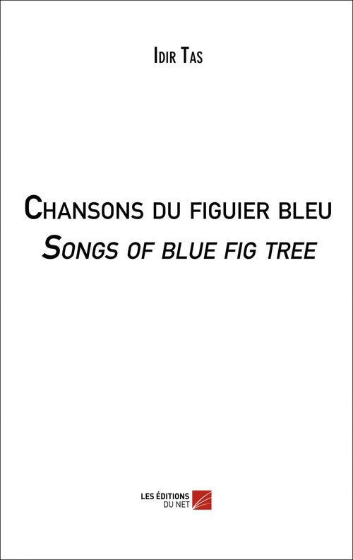 Couverture ebook de Chansons du figuier bleu / Songs of blue fig tree, de Idir Tas