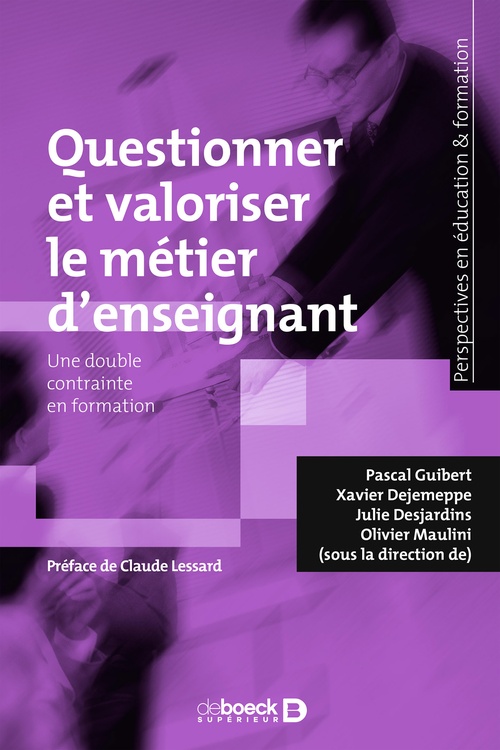 Couverture ebook de Questionner et valoriser le métier d'enseignant, de Pascal Guibert, Xavier Dejemeppe, Julie Desjardins, Olivier Maulini