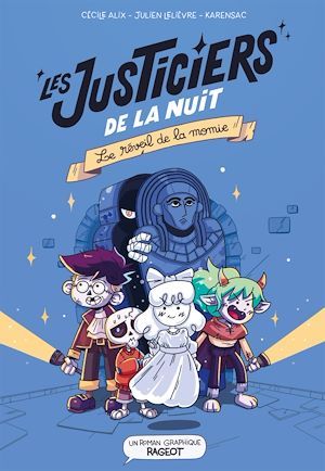 Couverture ebook de Les justiciers de la nuit - Le réveil de la momie, de Cécile Alix, Karensac, Julien Lelièvre