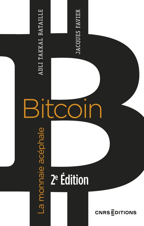 Couverture ebook de Bitcoin - La monnaie acéphale (2e édition), de Jacques Favier, Adli Takkal Bataille