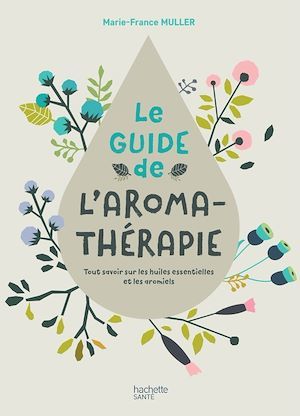 Couverture ebook de Le Guide de l'Aromathérapie, de Marie-France Muller