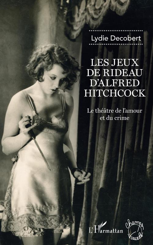 Couverture ebook de Les jeux de rideau d'Alfred Hitchcock, de Lydie Decobert