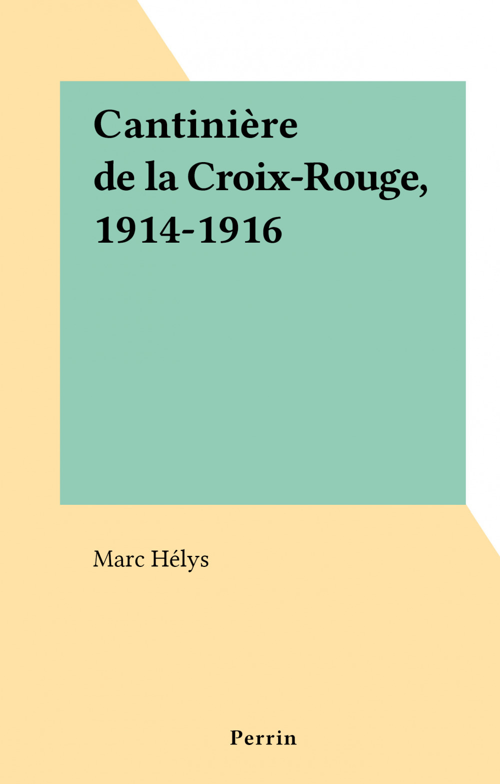 Couverture ebook de Cantinière de la Croix-Rouge, 1914-1916, de Marc Helys