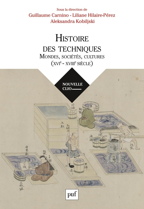 ebook cover of Histoire des techniques : Mondes, sociétés, cultures (XVIe-XVIIIe siècle), by Guillaume Carnino, Liliane Hilaire-Pérez, Aleksandra Kobiljski