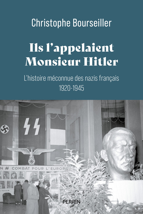 ebook cover of Ils l'appelaient Monsieur Hitler : L'histoire méconnue des nazis français 1920 - 1945, by Christophe Bourseiller