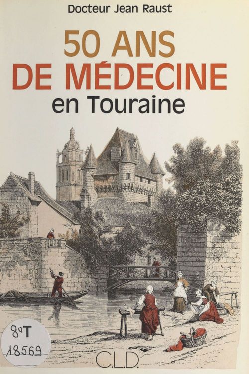 ebook cover of Cinquante ans de médecine en Touraine, by Raust Jean